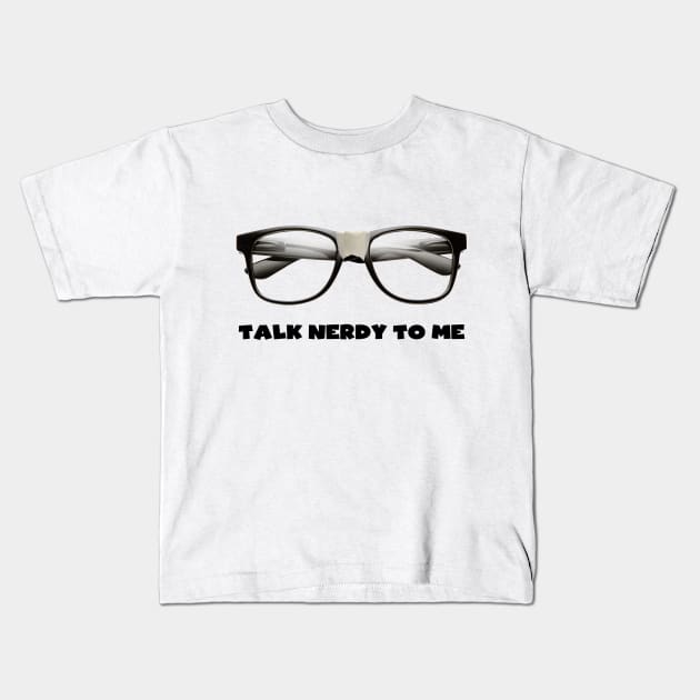 Talk Nerdy to Me Kids T-Shirt by Printadorable